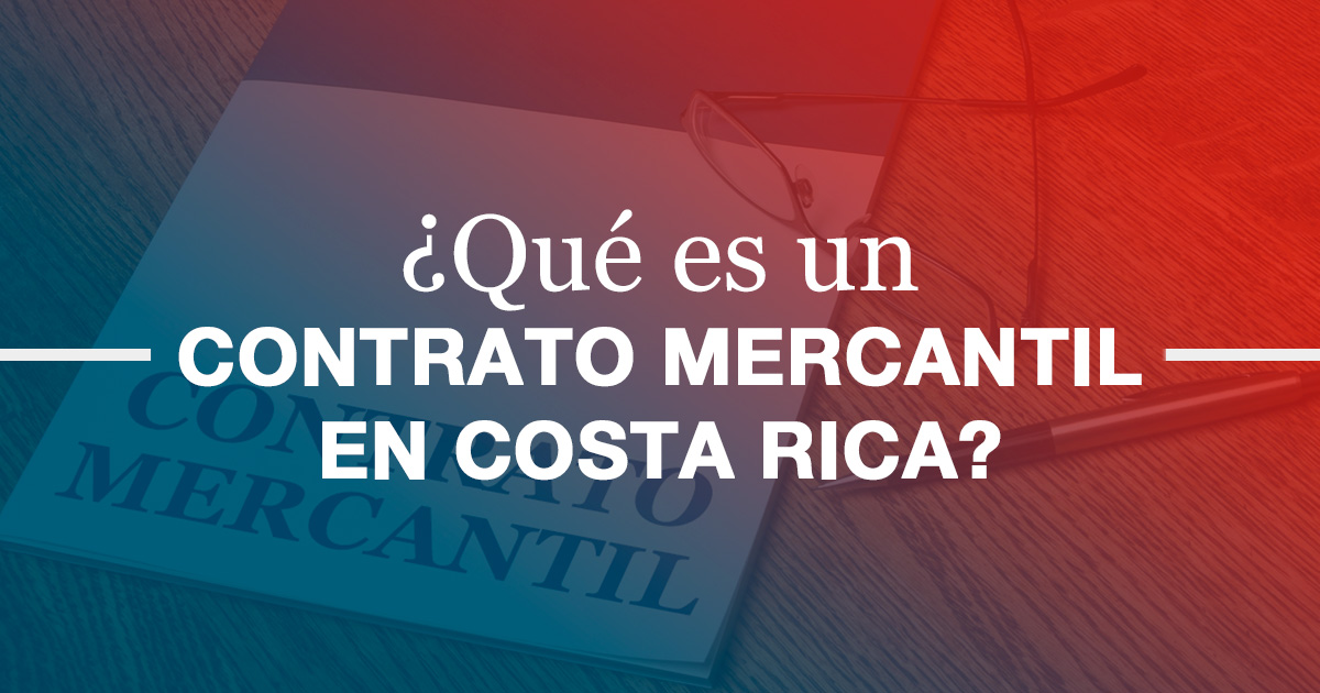 Qu Es Un Contrato Mercantil En Costa Rica